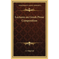 Lectures on Greek Prose Composition - Hardcover