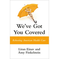 We've Got You Covered: Rebooting American Health Care - Hardcover