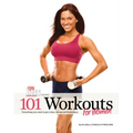101 Workouts for Women: Everything You Need to Get a Lean, Strong, and Fit Physique - Paperback