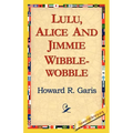Lulu, Alice and Jimmie Wibblewobble - Paperback