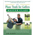 The Plane Truth for Golfers Master Class: Advanced Lessons for Improving Swing Technique and Ball Control for the One- And Two-Plane Swings - Paperback
