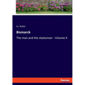 Bismarck: The man and the statesman - Volume II - Paperback