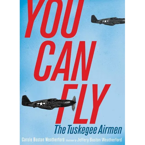 You Can Fly: The Tuskegee Airmen - Paperback