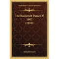 The Roosevelt Panic Of 1907 (1910) - Paperback