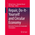 Repair, Do-It-Yourself and Circular Economy: Alternative Practices for Sustainable Consumption - Paperback