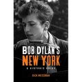 Bob Dylan's New York: A Historic Guide - Paperback