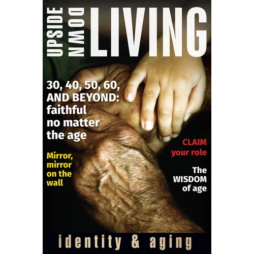 Upside Down Living: Identity and Aging - Paperback