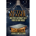 Active Reader: And Other Cautionary Tales from the Book World - Paperback