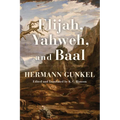 Elijah, Yahweh, and Baal - Paperback