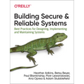 Building Secure and Reliable Systems: Best Practices for Designing, Implementing, and Maintaining Systems - Paperback