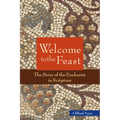 Welcome to the Feast: The Story of the Eucharist in Scripture - Paperback