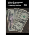 William Shakespeare's Timon of Athens: A Retelling in Prose - Paperback