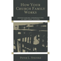 How Your Church Family Works: Understanding Congregations as Emotional Systems - Paperback