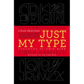 Just My Type: A Book about Fonts - Paperback