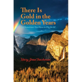 There is Gold in the Golden Years: A Memoir - Paperback