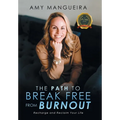 The Path To Break Free From Burnout - Hardcover