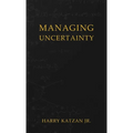 Managing Uncertainty - Hardcover