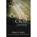 The From Creation to the Cross: Understanding the First Half of the Bible - Paperback