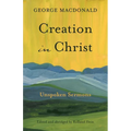 Creation in Christ: Unspoken Sermons - Paperback