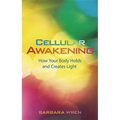 Cellular Awakening: How Your Body Holds and Creates Light - Paperback
