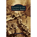 Logging in the Central Sierra - Hardcover