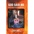 God Said No: Why the fires of my life were necessary - Hardcover