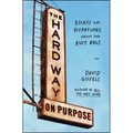 The Hard Way on Purpose: Essays and Dispatches from the Rust Belt - Paperback