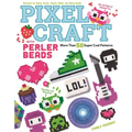 Pixel Craft with Perler Beads: More Than 50 Super Cool Patterns: Patterns for Hama, Perler, Pyssla, Nabbi, and Melty Beads - Paperback