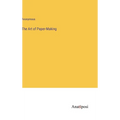 The Art of Paper-Making - Hardcover