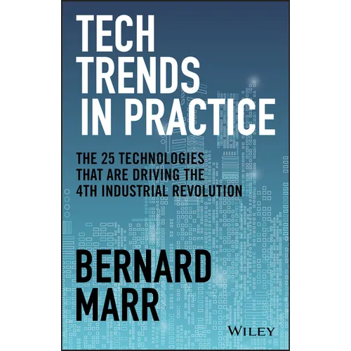 Tech Trends in Practice: The 25 Technologies That Are Driving the 4th Industrial Revolution - Hardcover