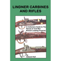 Lindner Carbines and Rifles: A Collectors Guide to The Rarest Civil War Breech Loading Firearms - Paperback