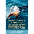 Innovation Policy Formulation for Socioeconomic Transformation of Developing States - Paperback