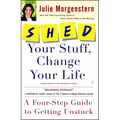 Shed Your Stuff, Change Your Life: A Four-Step Guide to Getting Unstuck - Paperback