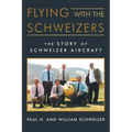 Flying with the Schweizers: The Story of Schweizer Aircraft - Paperback