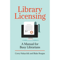 Library Licensing: A Manual for Busy Librarians - Paperback