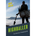 Highballer: True Tales from a Treeplanting Life - Paperback