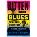 Bitten by the Blues: The Alligator Records Story - Paperback
