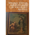 Spiritual Science: The Unification of Science and Religion - Paperback