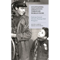 Cultivating Creativity Through World Films: Exploring Cinematic Narratives Featuring Child Protagonists - Paperback