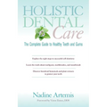 Holistic Dental Care: The Complete Guide to Healthy Teeth and Gums - Paperback