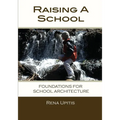 Raising a School: Foundations for School Architecture - Paperback