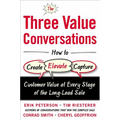 The Three Value Conversations: How to Create, Elevate, and Capture Customer Value at Every Stage of the Long-Lead Sale - Hardcover