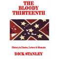 The Bloody Thirteenth: History in Diaries, Letters & Memoirs - Paperback