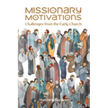 Missionary Motivations: Challenges from the Early Church - Paperback