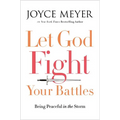 Let God Fight Your Battles: Being Peaceful in the Storm - Hardcover