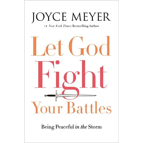 Let God Fight Your Battles: Being Peaceful in the Storm - Hardcover