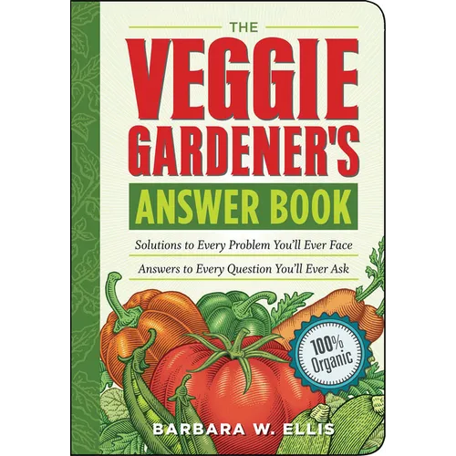 The Veggie Gardener's Answer Book: Solutions to Every Problem You'll Ever Face; Answers to Every Question You'll Ever Ask - Paperback