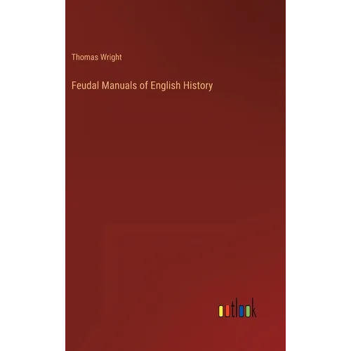 Feudal Manuals of English History - Hardcover