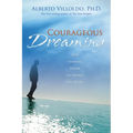 Courageous Dreaming: How Shamans Dream the World into Being - Paperback