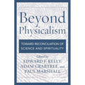Beyond Physicalism: Toward Reconciliation of Science and Spirituality - Hardcover
